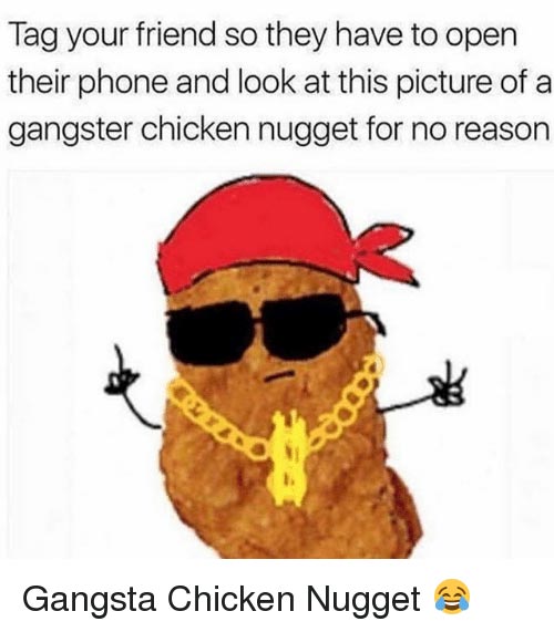 Chicken nugget meme gangsta nugget